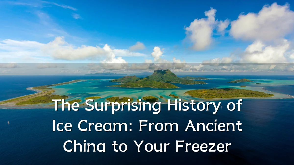 The Surprising History of Ice Cream: From Ancient China to Your Freezer