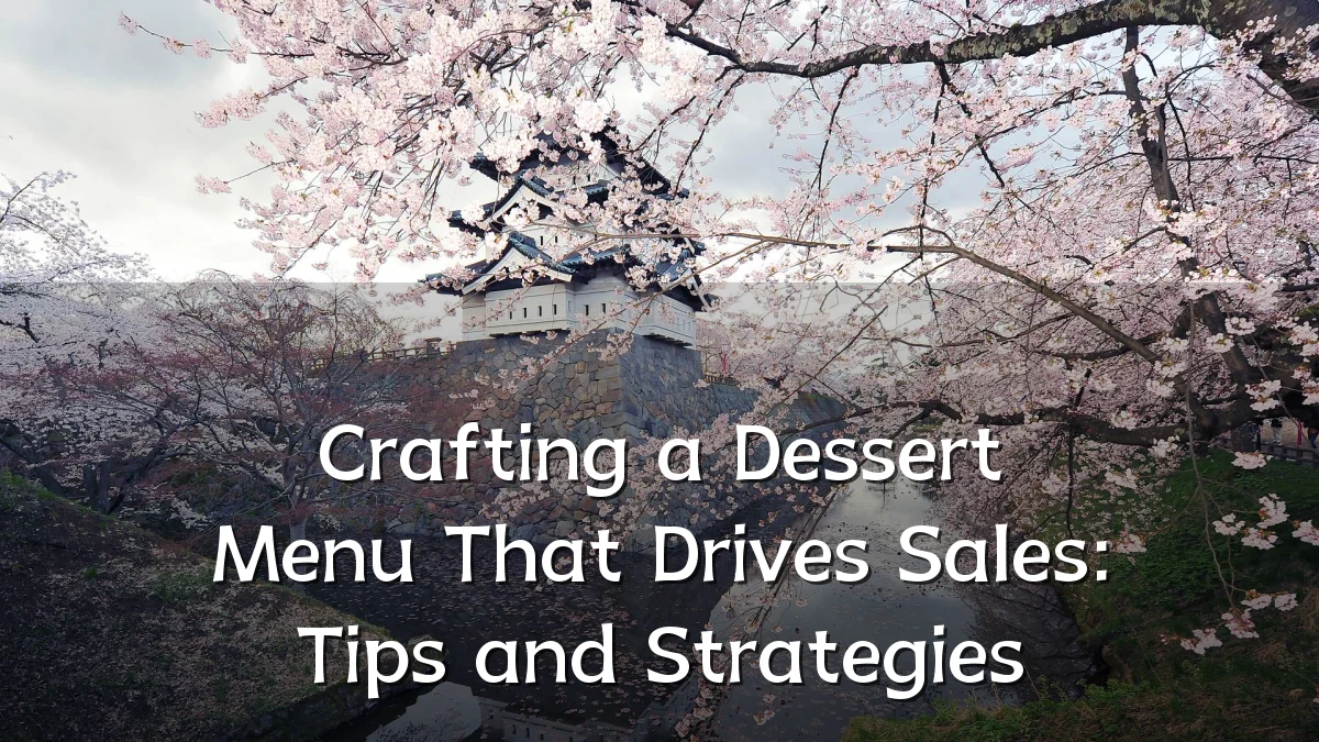 Crafting a Dessert Menu That Drives Sales: Tips and Strategies