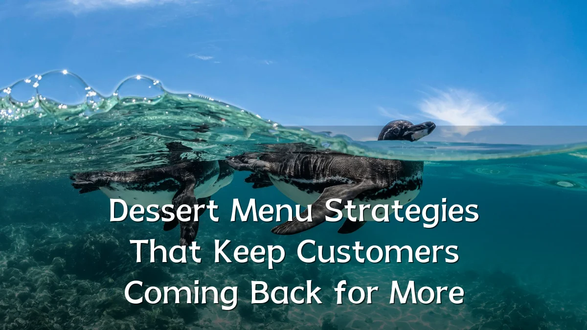 Dessert Menu Strategies That Keep Customers Coming Back for More