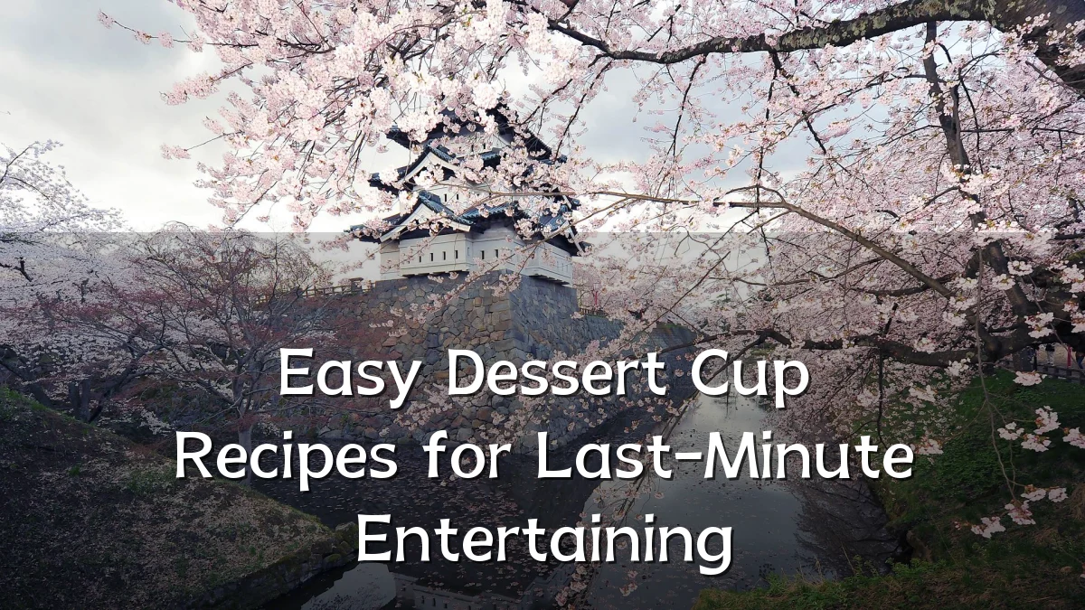 Easy Dessert Cup Recipes for Last-Minute Entertaining