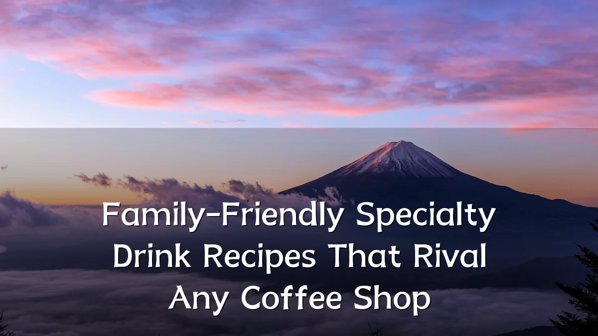 Family-Friendly Specialty Drink Recipes That Rival Any Coffee Shop