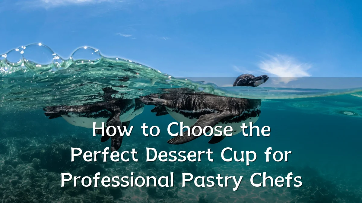 How to Choose the Perfect Dessert Cup for Professional Pastry Chefs