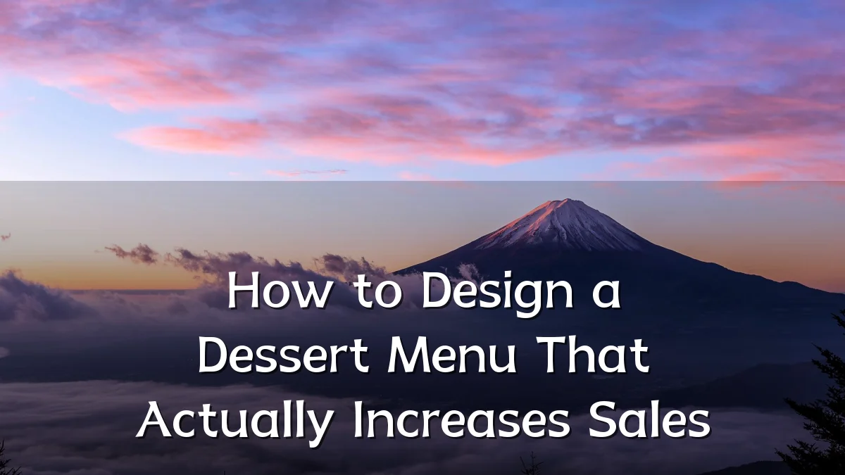 How to Design a Dessert Menu That Actually Increases Sales