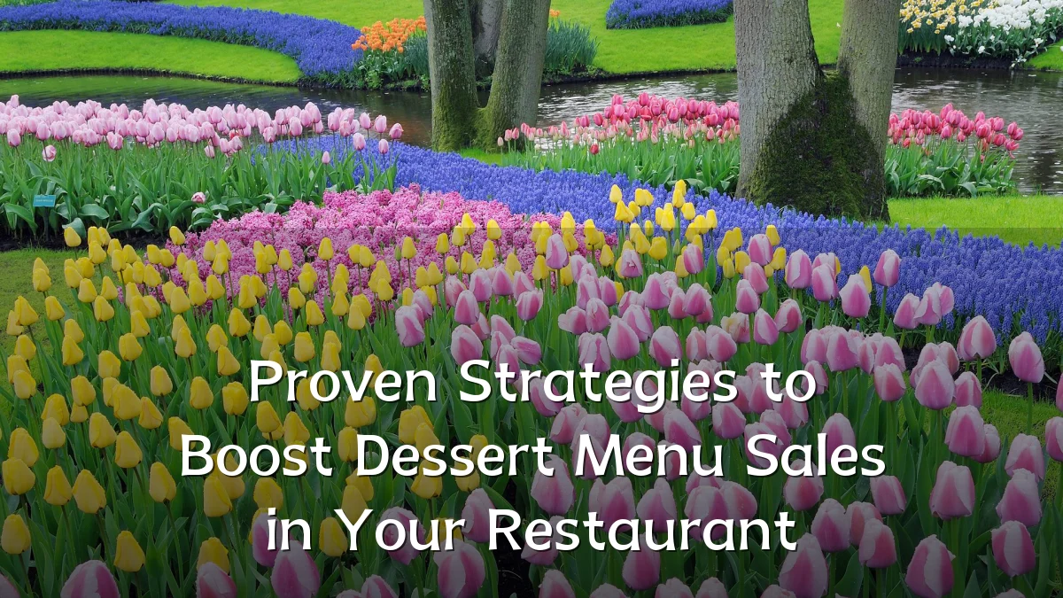 Proven Strategies to Boost Dessert Menu Sales in Your Restaurant
