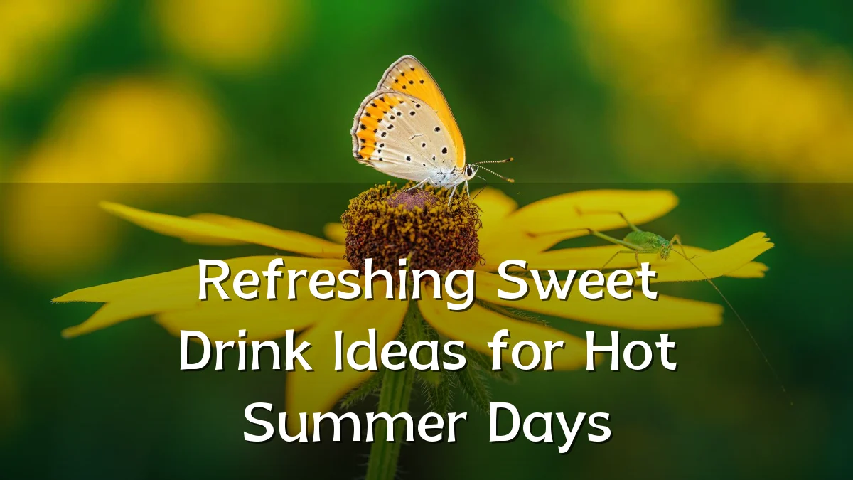 Refreshing Sweet Drink Ideas for Hot Summer Days