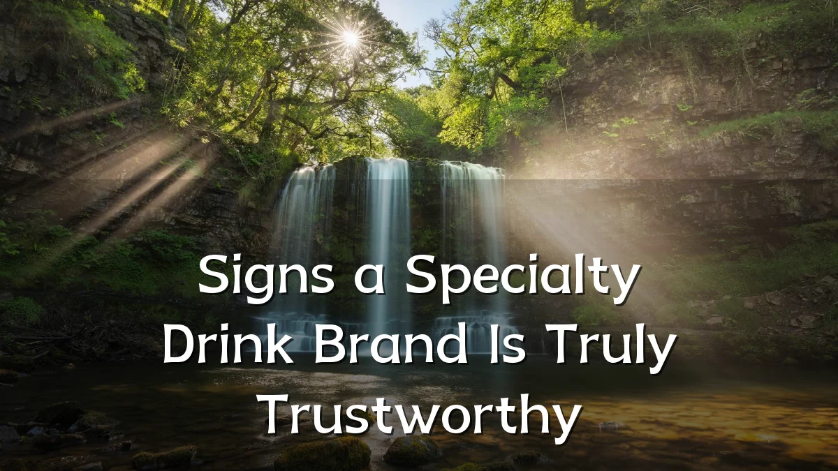 Signs a Specialty Drink Brand Is Truly Trustworthy