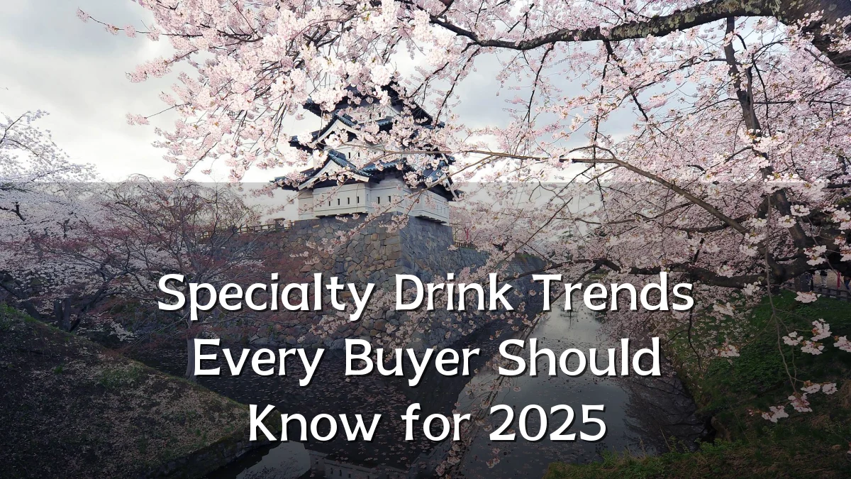 Specialty Drink Trends Every Buyer Should Know for 2025