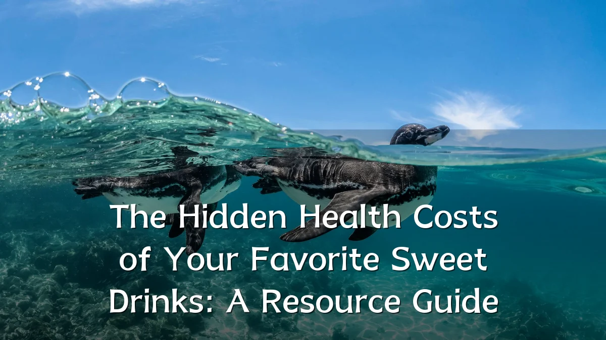 The Hidden Health Costs of Your Favorite Sweet Drinks: A Resource Guide
