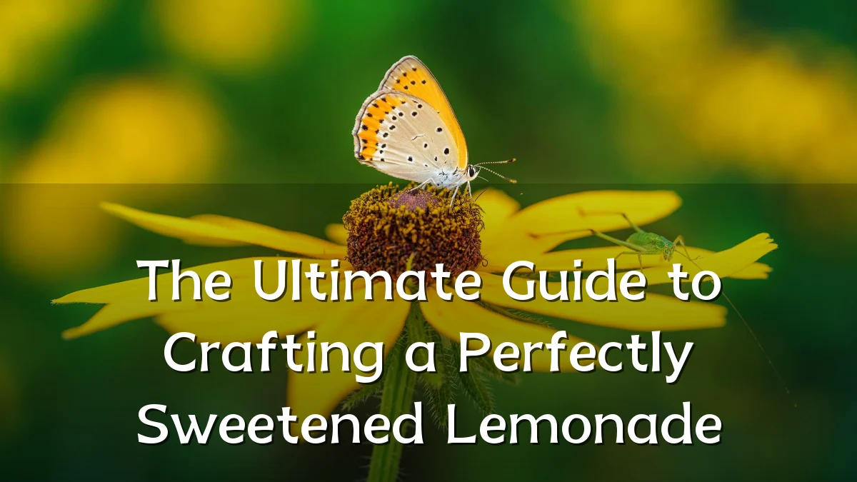 The Ultimate Guide to Crafting a Perfectly Sweetened Lemonade