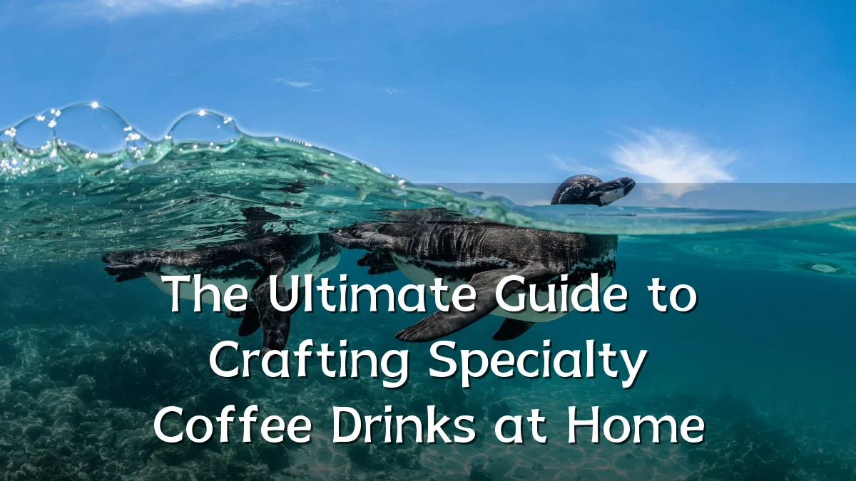 The Ultimate Guide to Crafting Specialty Coffee Drinks at Home