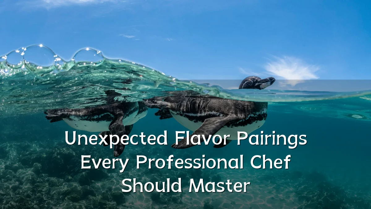 Unexpected Flavor Pairings Every Professional Chef Should Master