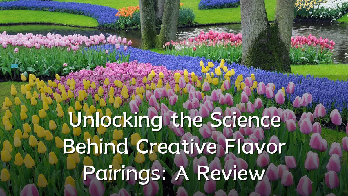 Unlocking the Science Behind Creative Flavor Pairings: A Review