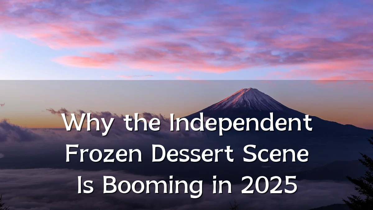 Why the Independent Frozen Dessert Scene Is Booming in 2025