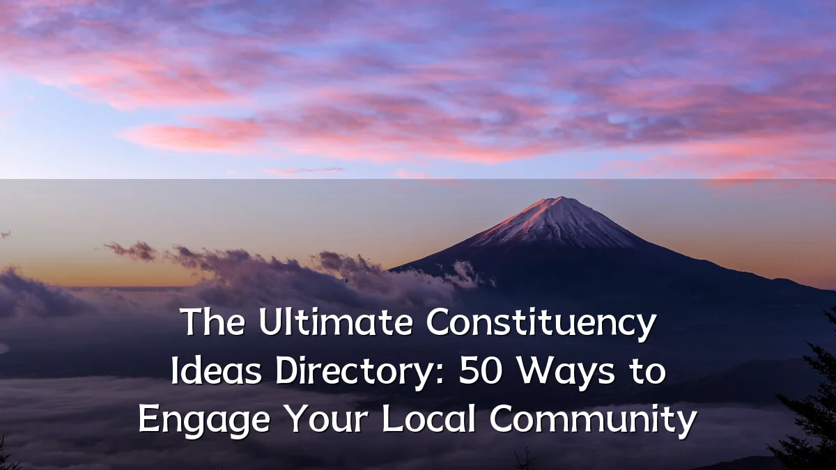 The Ultimate Constituency Ideas Directory: 50 Ways to Engage Your Local Community